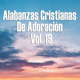 Alabanzas Cristianas de Adoración, Vol. 19