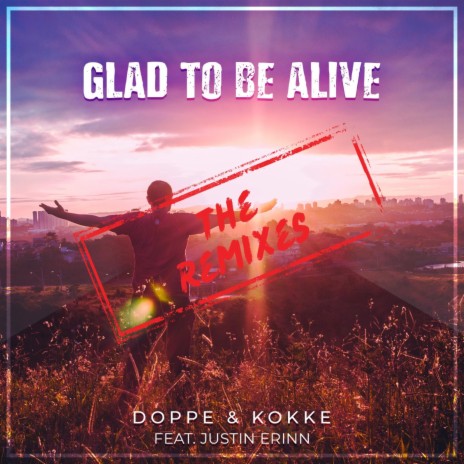 Glad to be Alive (Unplugged Acoustic mix) ft. Justin Erinn | Boomplay Music
