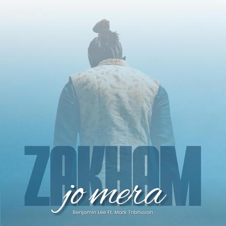 Zakham Jo Mera ft. Sameer Vadia & Mark Tribhuvan | Boomplay Music