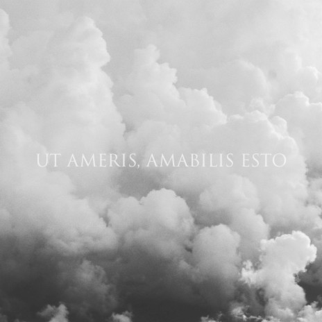 Ut Ameris, Amabilis Esto | Boomplay Music