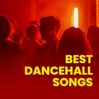 Best Dancehall Songs