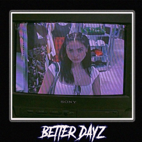 Better Dayz ft. JAVARIS X & OG REG X