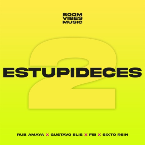 Estupideces 2 ft. Gustavo Elis, Fei, Sixto Rein & Boom Vibes Music | Boomplay Music