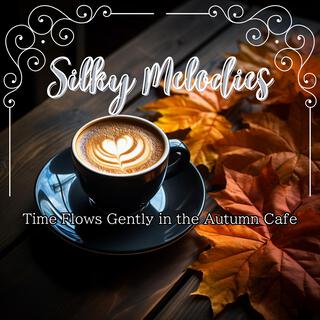 Time Flows Gently in the Autumn Cafe