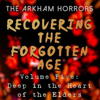 Recovering the Forgotten Age: Deep in the Heart of the Elders (Original Soundtrack)