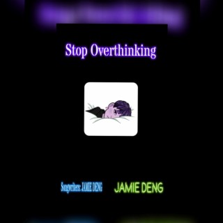 Stop Overthinking