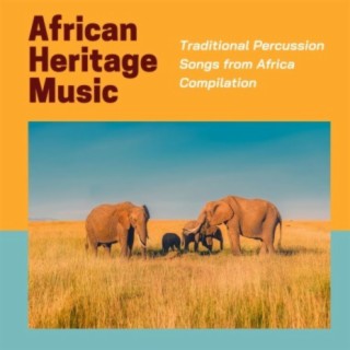 African Heritage Music: Traditional Percussion Songs from Africa Compilation
