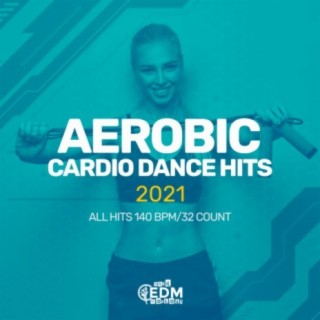 Aerobic Cardio Dance Hits 2021: All Hits 140 bpm/32 count