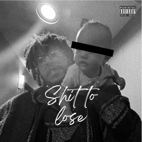 Shit to Lose ft. DQFoolish | Boomplay Music