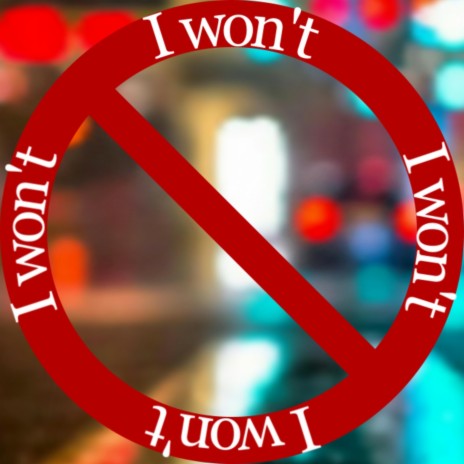 I Won't | Boomplay Music