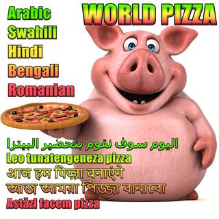 WORLD PIZZA (Arabic-Swahili-Hindi-Bengali-Romanian) 5/5 (Medley)