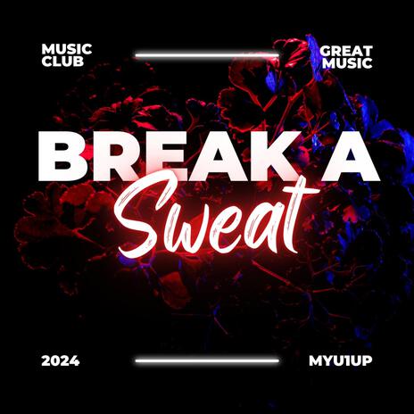 Break a Sweat | Boomplay Music