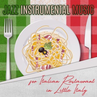 Jazz Instrumental Music for Italian Restaurant in Little Italy (Bella Italia, Italian Tarantella & Traditionals)