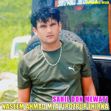 NASEEM AHMAD MLA FIROZPUR JHIRKA 2 ft. SAHIL SUSSI OFFICIAL | Boomplay Music