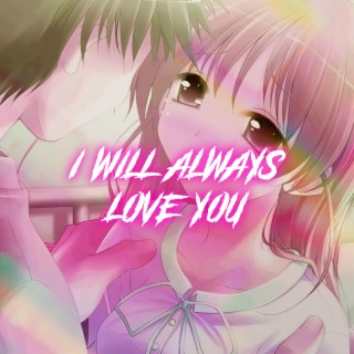 I Will Always Love You (Nightcore)