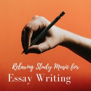 Relaxing Study Music for Essay Writing