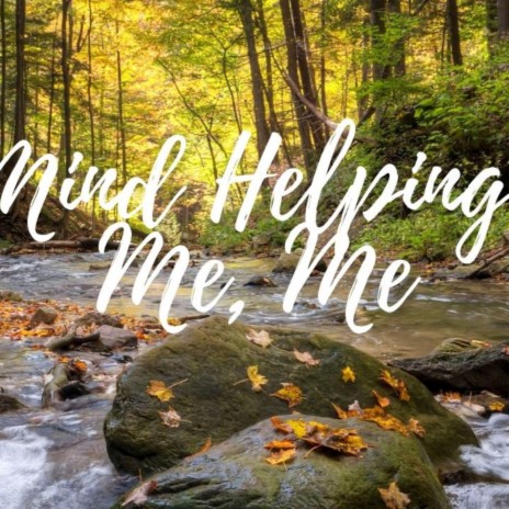 Mind Helping Me, Me | Boomplay Music