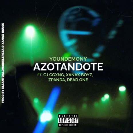 Azotandote ft. Cj Cgxng, Xanax Boyz, Dead One & ZPanda | Boomplay Music