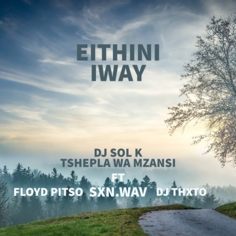 Ethini Iway ft. Tshepla Wa Mzansi, Floyd Pitso, Sxn.Wav & DJ Thxto | Boomplay Music