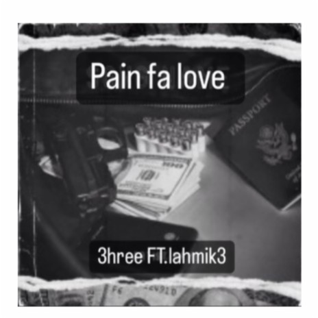 Pain fa Love ft. 3hree & Lahmik3 | Boomplay Music