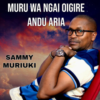 Muru Wa Ngai Oigire Andu Aria