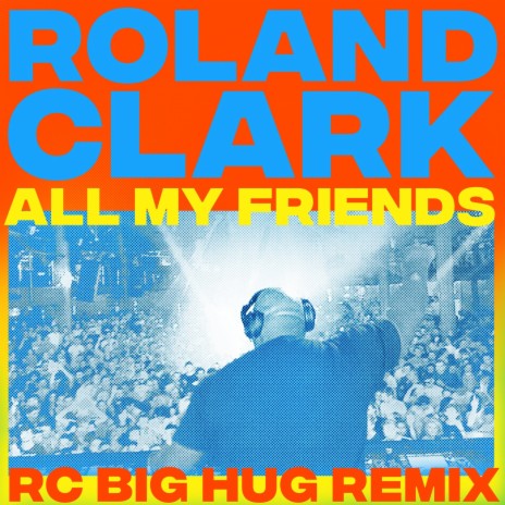 All My Friends (RC Big Hug Remix) | Boomplay Music