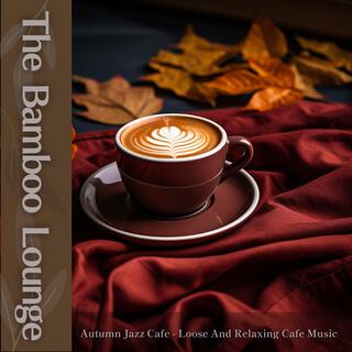 Autumn Jazz Cafe-Loose and Relaxing Cafe Music