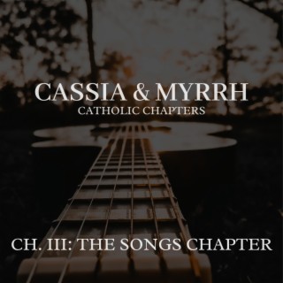 Ch. III: The Songs Chapter (Catholic Chapters, I-IV)