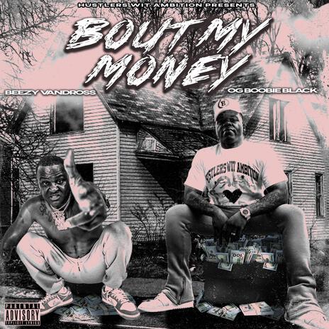 Bout My Money ft. OG Boobie Black | Boomplay Music