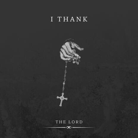 I Thank The Lord | Boomplay Music