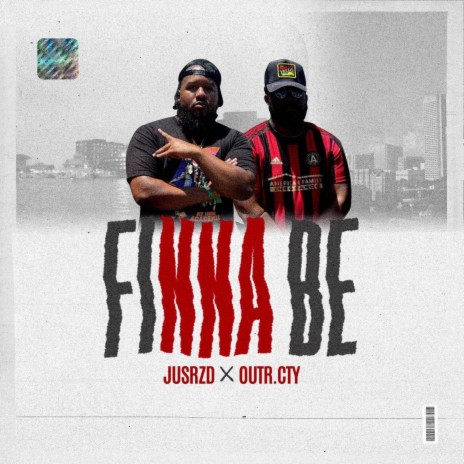 Finna Be ft. Outr.cty | Boomplay Music