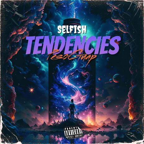 Selfish Tendencies | Boomplay Music