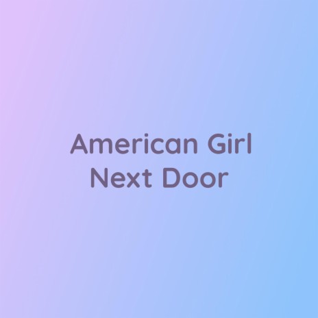 American Girl Next Door | Boomplay Music