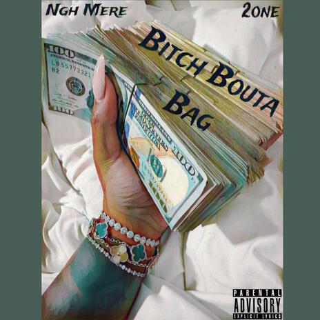 Bitch Bouta Bag ft. Ngh Mere