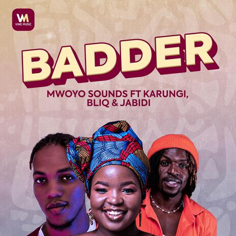 Badder ft. Karungi, Bliq & Jabidii | Boomplay Music