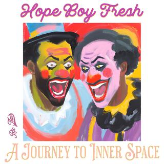 Hope Boy Fresh (A Journey to Inner Space)