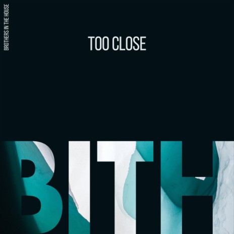 Too Close | Boomplay Music