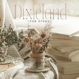 Dixieland for Study: Happy Jazz for Studying, Reading Books, Oldschool Dixie Music for Studying