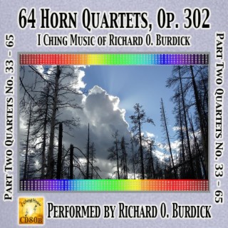 CD80b: 64 Horn Quartets, Op. 302 I Ching Music of Richard O. Burdick