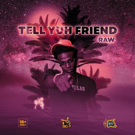 Tell Yuh Friend Raw | Boomplay Music