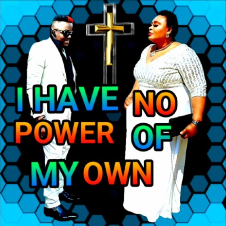 I HAVE NO POWER OF MY OWN | Boomplay Music