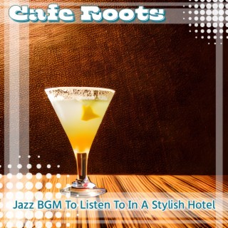 Jazz Bgm to Listen to in a Stylish Hotel