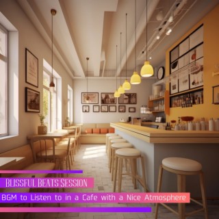 Bgm to Listen to in a Cafe with a Nice Atmosphere