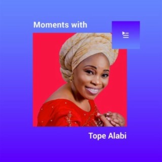 Moments with Tope Alabi