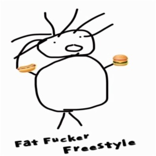 Fat Fucker Freestyle