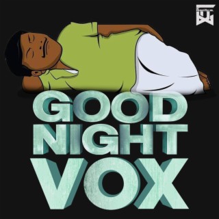 Good Night Vox