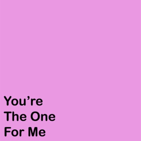 The One for Me | Boomplay Music