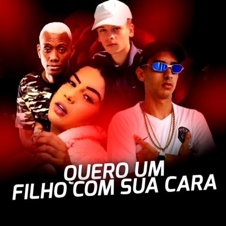 Quero Um Filho Com Sua Cara | Boomplay Music