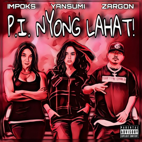 P.I. Nyong Lahat ft. Zargon & Yansumi | Boomplay Music