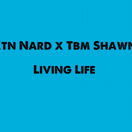 Living Life ft. Tbm Shawn | Boomplay Music